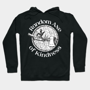 Random Axe Of Kindness Hoodie